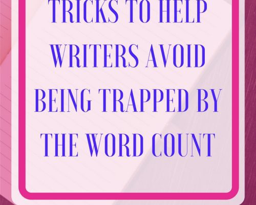 Tricks to Help Writers Avoid Being Trapped by the Word Count