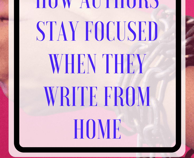 How Authors Stay Focused When They Write from Home