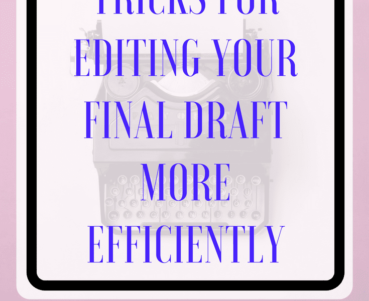 Tricks for Editing your Final Draft more Efficiently
