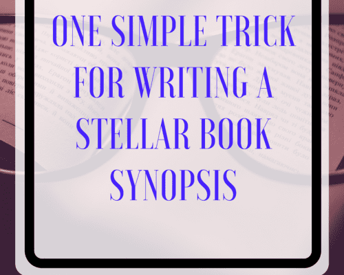 One Simple Trick for Writing a Stellar Book Synopsis