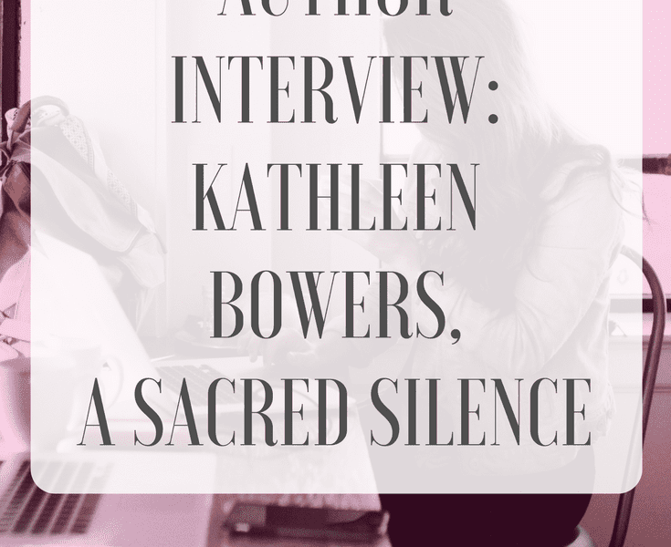 Author Interview Kathleen Bowers, A Sacred Silence