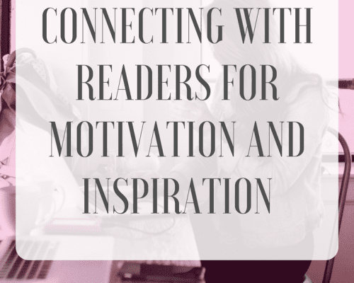Connecting with Readers for Motivation and Inspiration