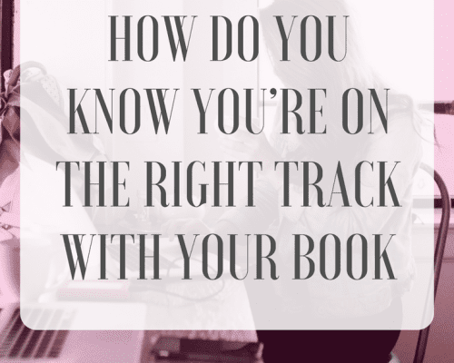How Do You Know You’re on the Right Track with Your Book