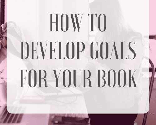How to Develop Goals for Your Book