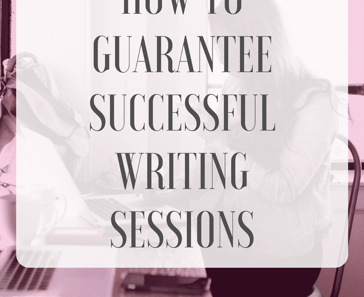 How to Guarantee Successful Writing Sessions