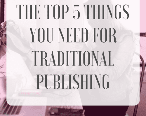 The Top 5 Things You Need for Traditional Publishing