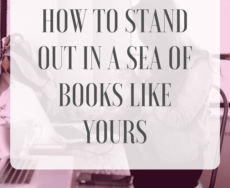 How to Stand Out in a Sea of Books Like Yours
