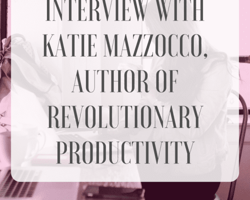 Interview with Katie Mazzocco, Author of Revolutionary Productivity