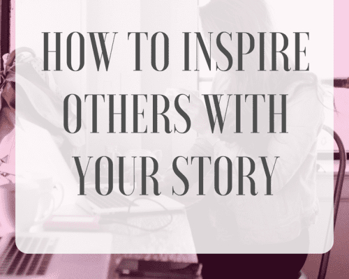 How to Inspire Others with Your Story