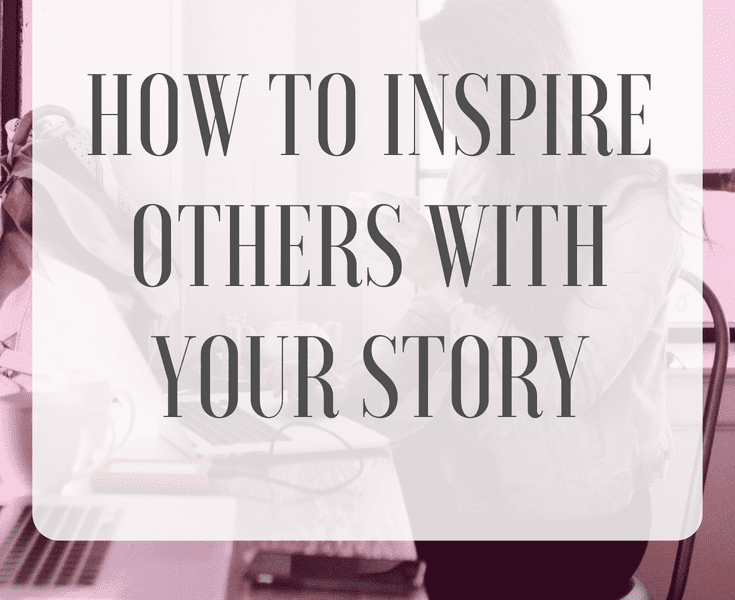 How to Inspire Others with Your Story