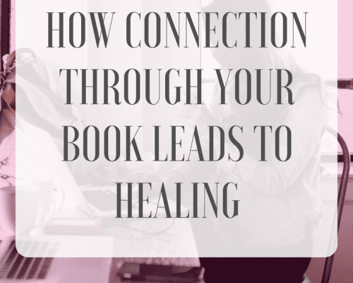 How Connection Through Your Book Leads to Healing