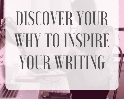 Discover Your Why to Inspire Your Writing