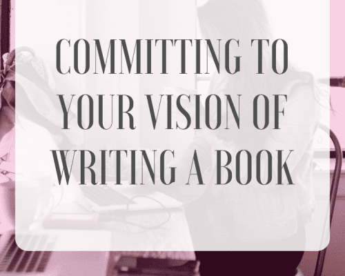 Committing to Your Vision of Writing a Book