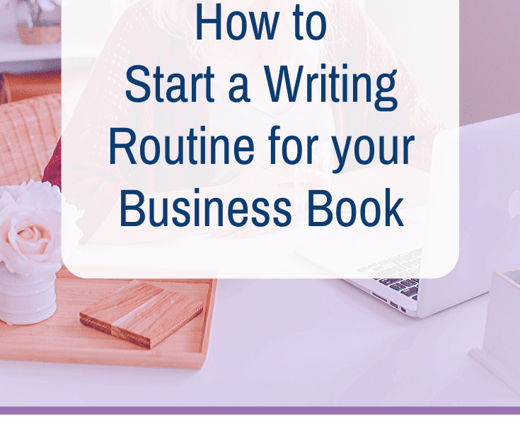 How to Start a Writing Routine for your Business Book