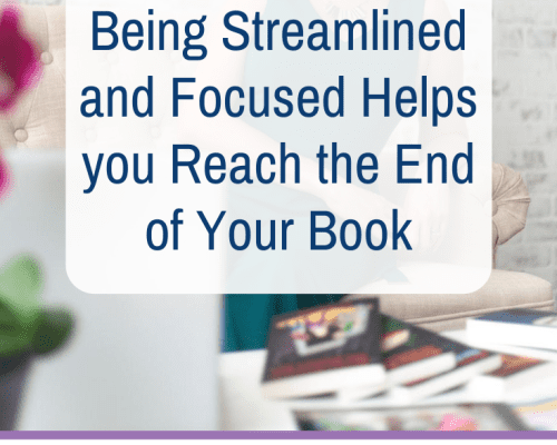 Being Streamlined and Focused Helps you Reach the End of Your Book