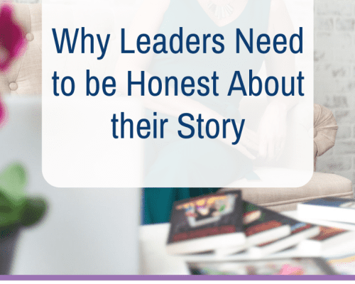Why Leaders Nee dot be Honest About their Story