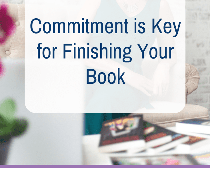 Commitment is Key for Finishing Your Book