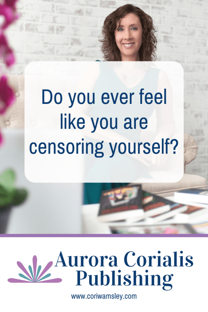 Do you ever feel like you are censoring yourself? 