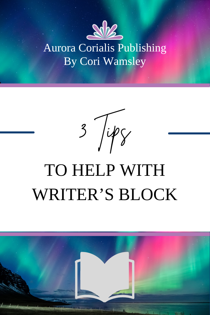 Block Writing Publisher 3 Tips to Help with Writer's Block - Aurora Corialis Publishing