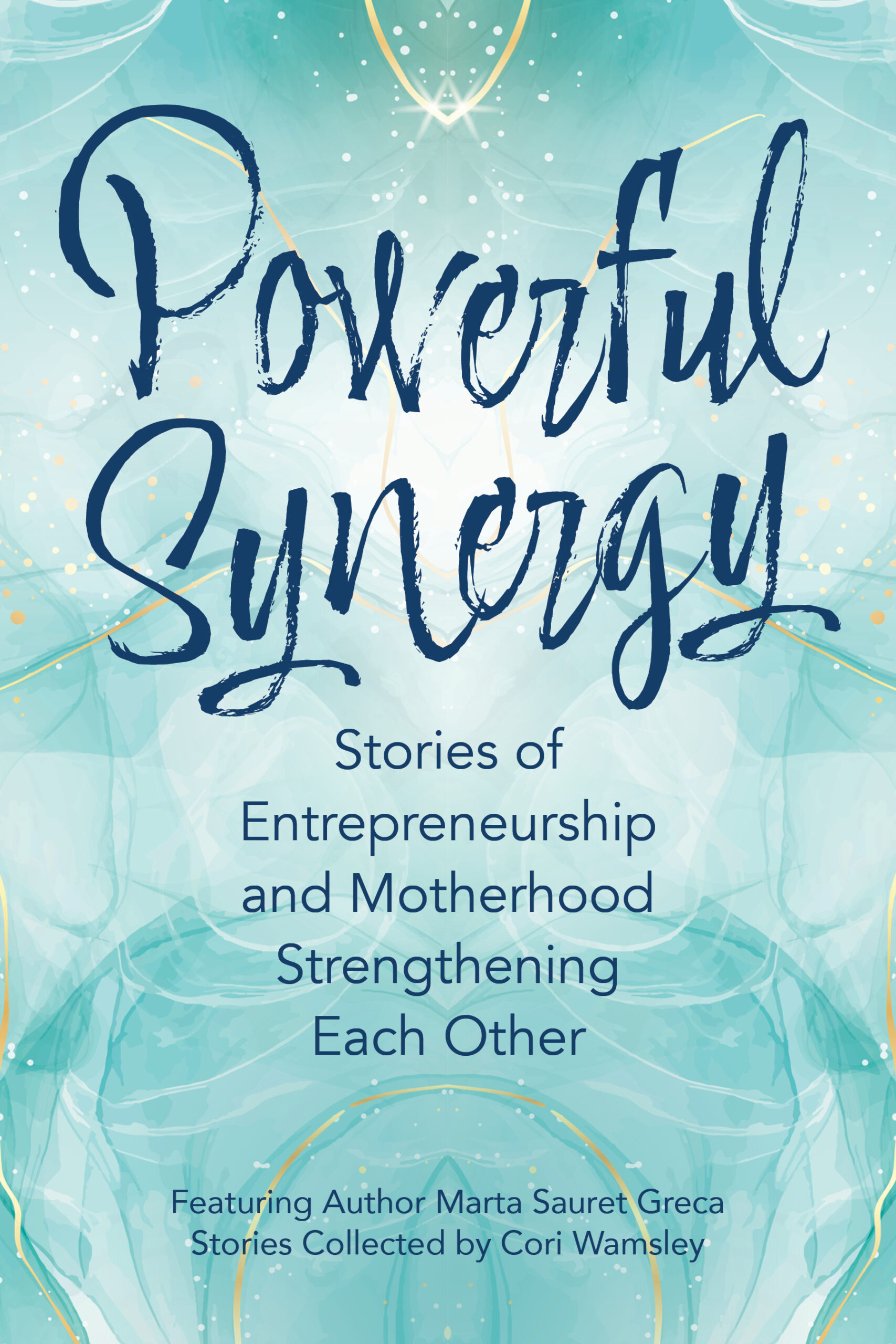 Powerful Synergy: Stories of Entrepreneurship and Motherhood Strengthening Each Other